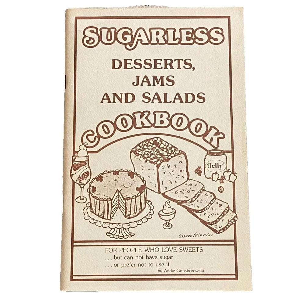 Sugarless Cookbook Desserts Jams Salads by Addie Gonshorowski Mint 1997 Vintage‎